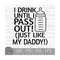 MR-8102023162637-i-drink-until-i-pass-out-just-like-my-daddy-instant-digital-image-1.jpg