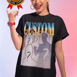 custom your own bootleg idea here, customa bootleg tee, insert your design, personalized, customized shirt, change your