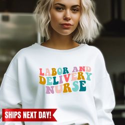 labor and delivery nurse sweatshirt, nurse crewneck sweater, nurse hoodie, new nurse, nurse gift, nurse graduate gift, r