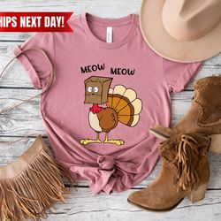 meow meow funny turkey thanksgiving shirt, love fall y'all shirt, hello pumpkin, fall vibes, peace love thanksgiving, fa