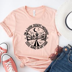 on a dark desert highway cool wind in my hair unisex shirts, summer tees, birthday gift ideas for best friends, girl fri