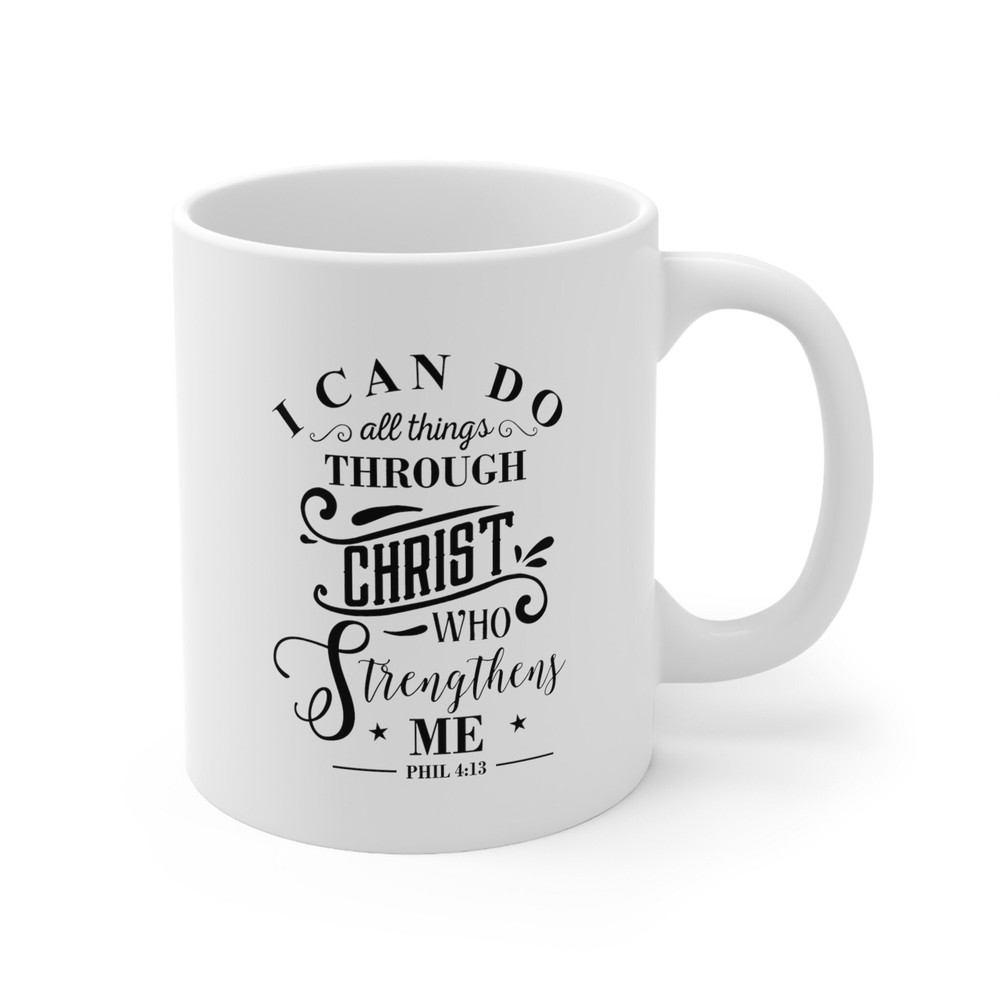 I Can Do All Things Through Christ Who Strengthens, Funny Gift For Her Him, Personalised Coffee Mug, Funny Mug, Friends Mug, Family Mug - 3.jpg