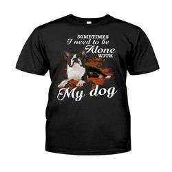 i need to be alone boston terrier classic t-shirt &8211 t-shirt