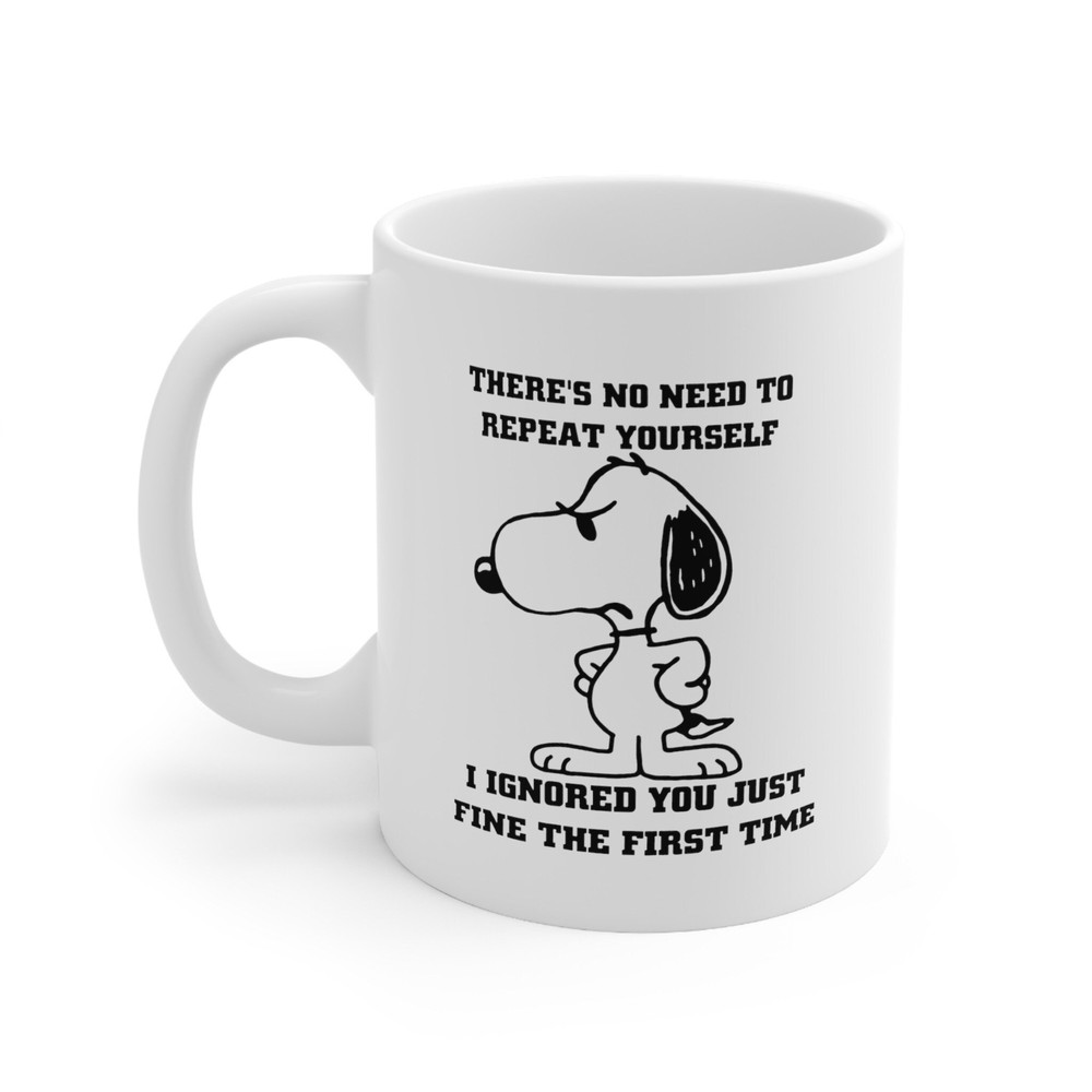 THERE_S NO NEED TO Repeat Yourself Snoopy Coffee Mug, Funny Gift For Her Him, Personalised Coffee Mug, Funny Mug, Friends Mug, Family Mug - 1.jpg