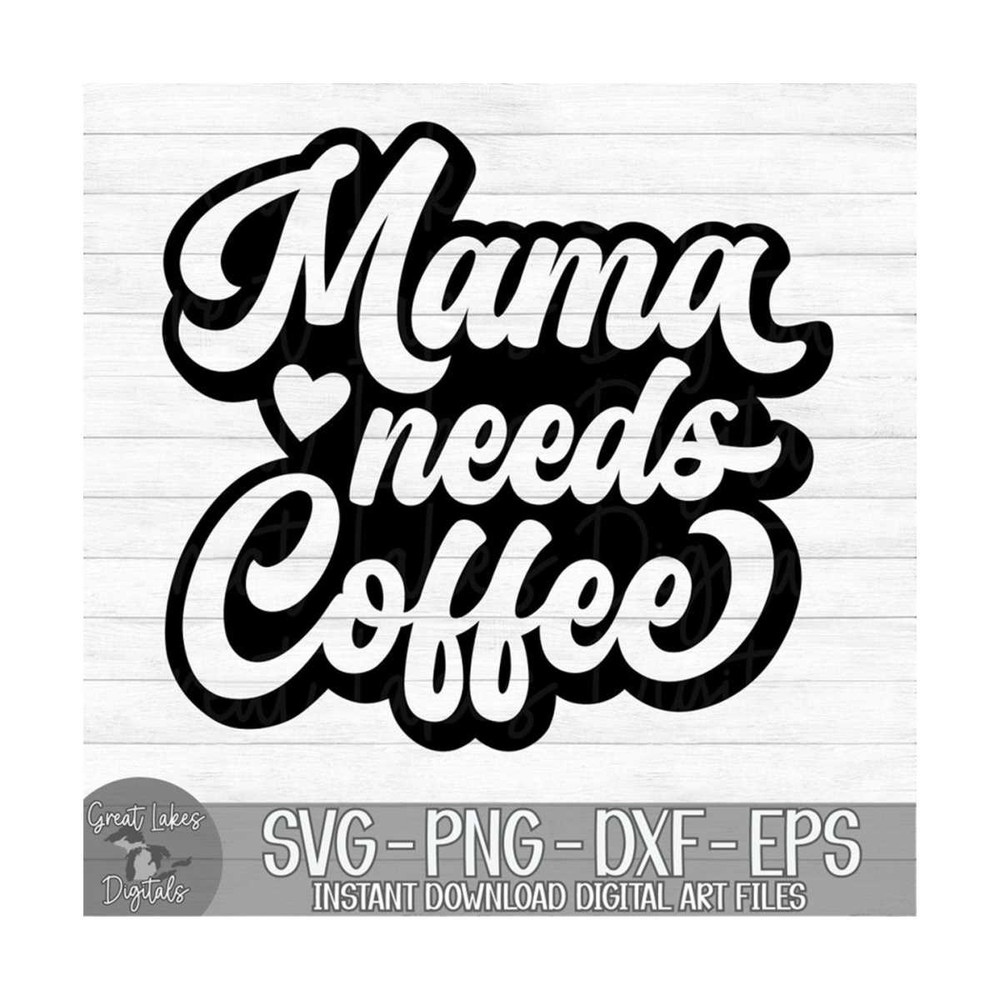 MR-91020239495-mama-needs-coffee-instant-digital-download-svg-png-dxf-image-1.jpg