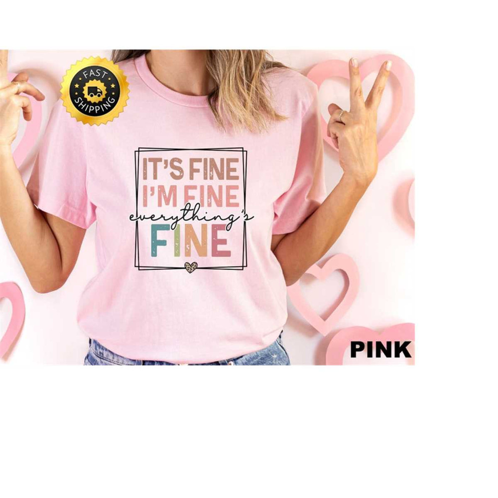 MR-910202395028-its-fine-im-fine-everything-is-fine-shirt-happy-image-1.jpg