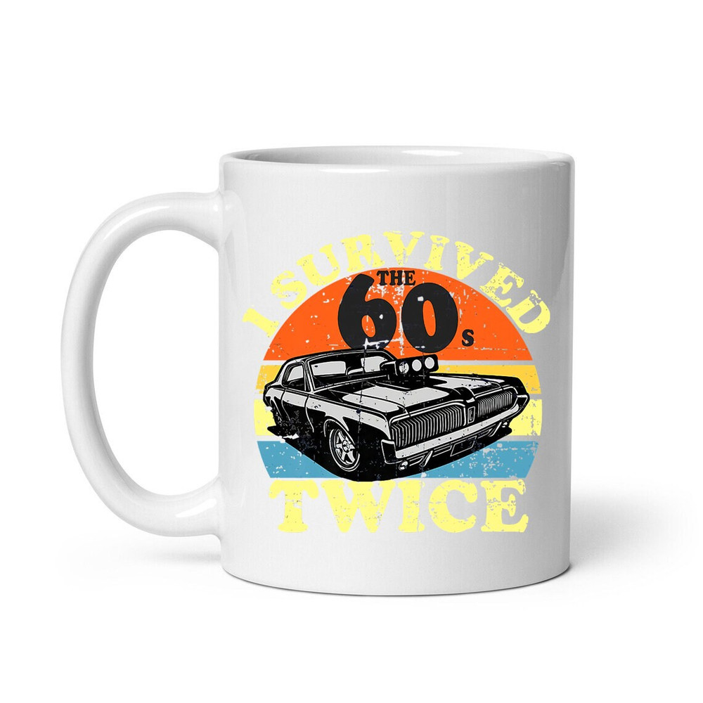 I Survived The Sixties 60S Twice Mug, Car Mug, Racing Car Mug - 1.jpg