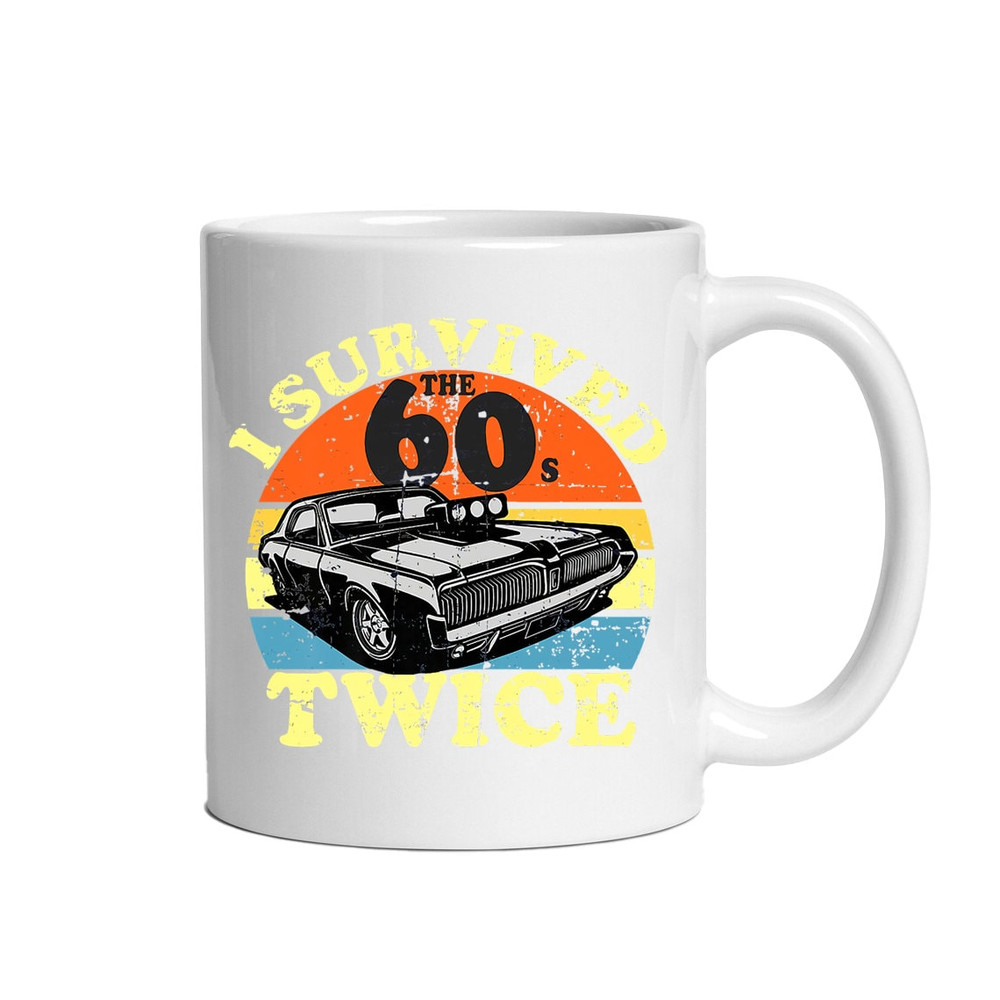 I Survived The Sixties 60S Twice Mug, Car Mug, Racing Car Mug - 2.jpg