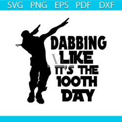 dabbing like its the 100th day svg, 100th days svg, dabbing svg, dabbing man svg, cool man svg, back to school svg, stud