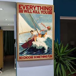 sailing couples everything will kill you so choose something fun vintage poster.jpg