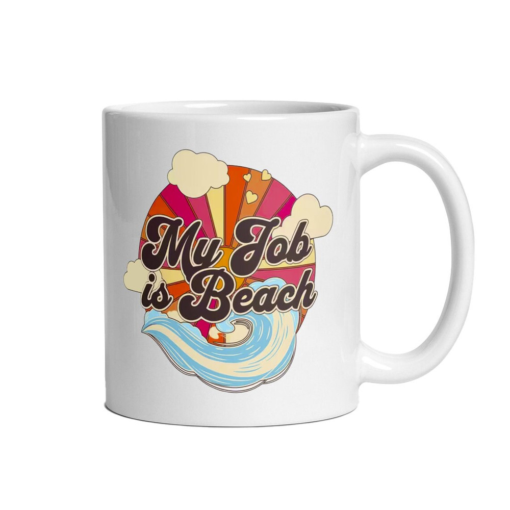 My Job is Beach Mug, Ceramic Mug, Coffee Mug - 2.jpg