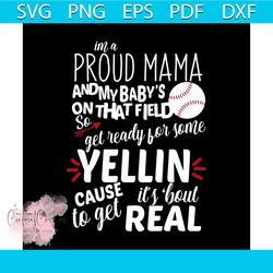 i'm a proud mama and my baby's on that field so get ready for some yellin cause it's bout to get real, baseball mom cric