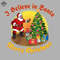 ML0908448-I Believe In Santa Sublimation PNG Download.jpg