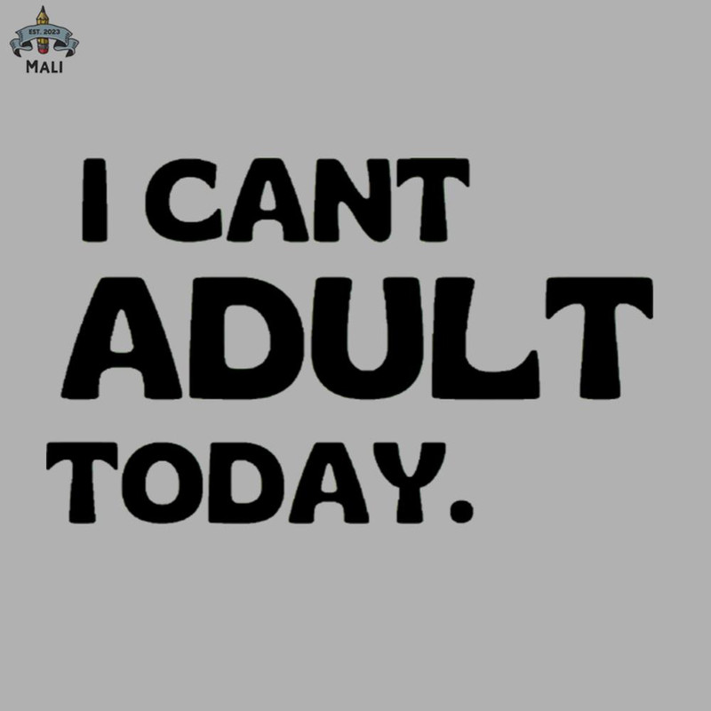 ML0908449-I cant Adult Today Sublimation PNG Download.jpg