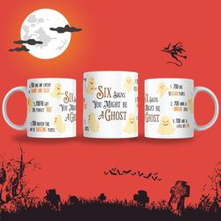 funny ghost mug, six signs your are a ghost, spooky season gift