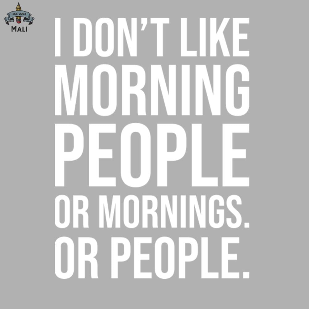 ML0908453-I Dont Like Morning People or Mornings Sublimation PNG Download.jpg