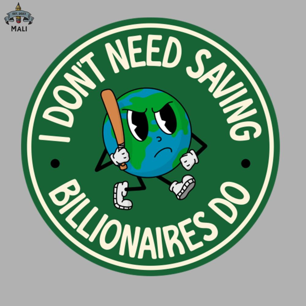 ML0908454-I Dont Need Saving Billionaires Do - Climate Change Sublimation PNG Download.jpg