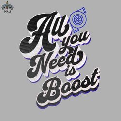 all you need is boost turbo boosted sublimation png download