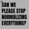 ML0908145-Can We Please Stop Normalizing Everything Black Text Sublimation PNG Download.jpg