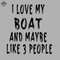 ML0908464-I Love My Boat And Maybe Like 3 People Sublimation PNG Download.jpg