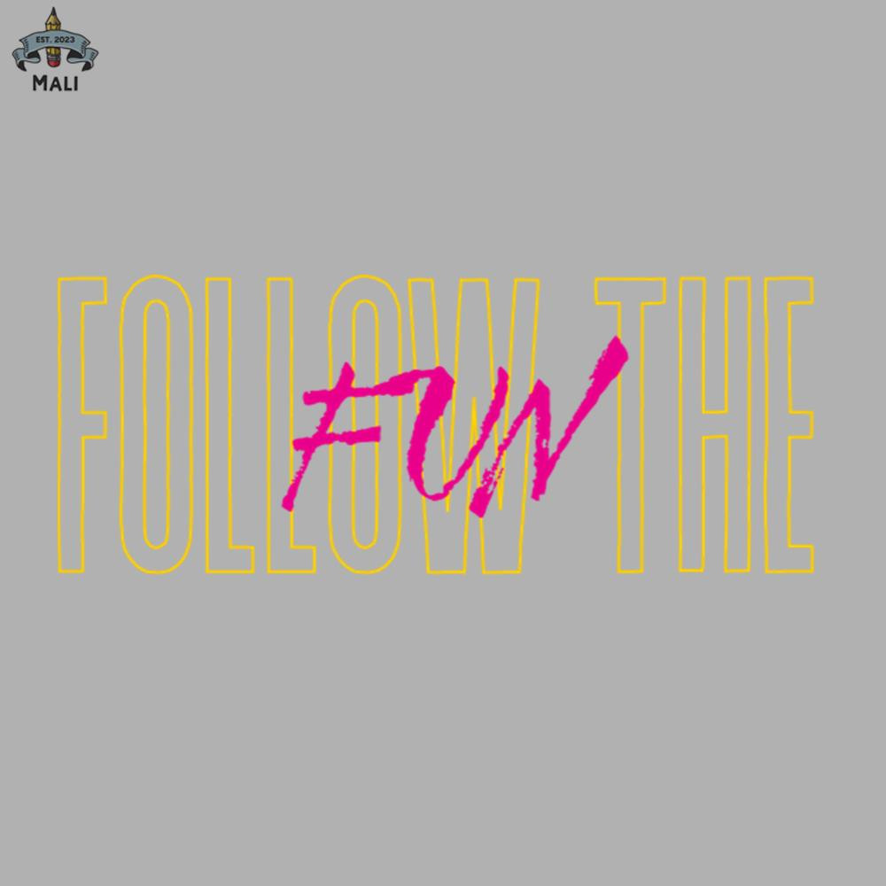 ML0908296-Follow The Fun Sublimation PNG Download.jpg