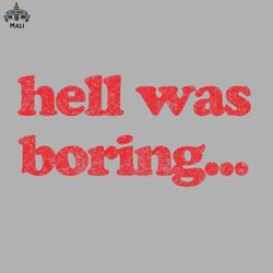 hell was boring sublimation png download