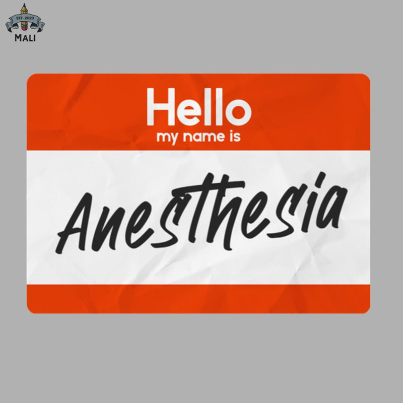 ML0908428-Hello my name is anesthesia Sublimation PNG Download.jpg
