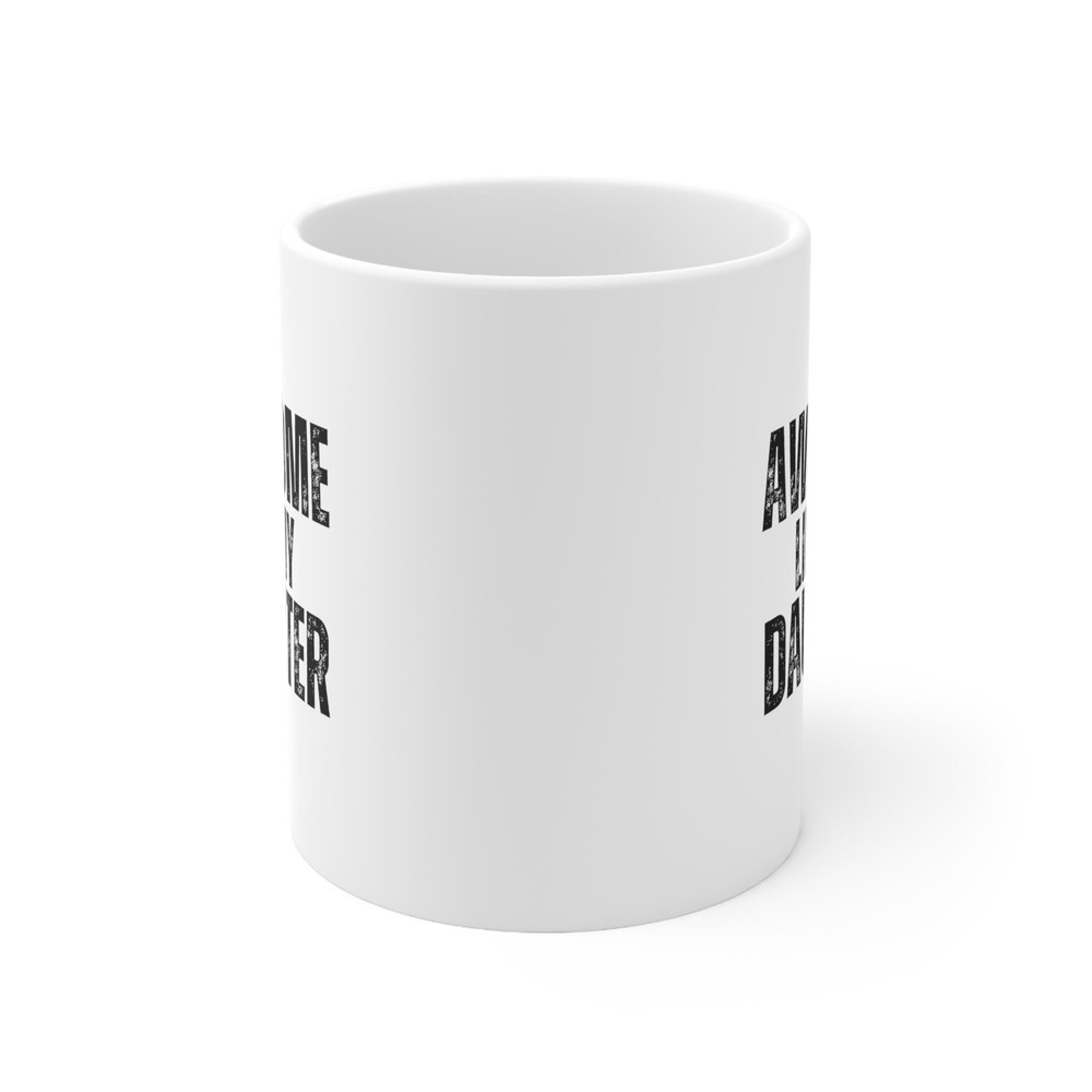 Awesome Like My Daughter Coffee Mug 11 oz Funny Fathers Day Mug For Dad Funny Gift for Dad Funny Gift for Mom Mothers Day Gift - 2.jpg
