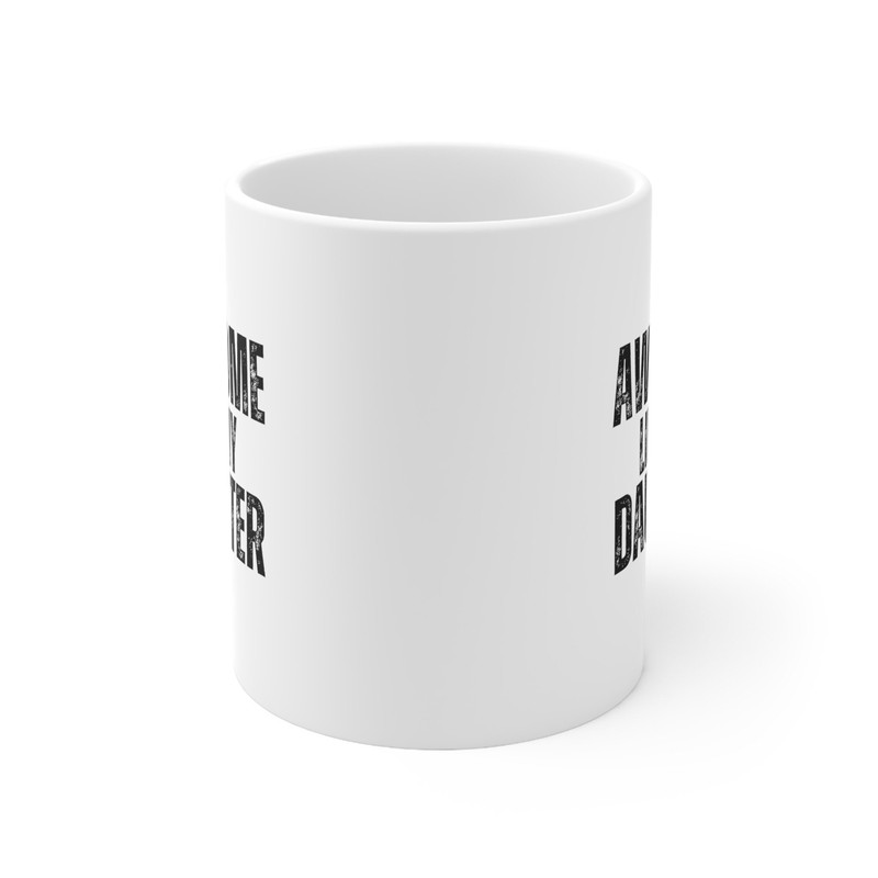 Awesome Like My Daughter Coffee Mug 11 oz Funny Fathers Day Mug For Dad Funny Gift for Dad Funny Gift for Mom Mothers Day Gift - 2.jpg