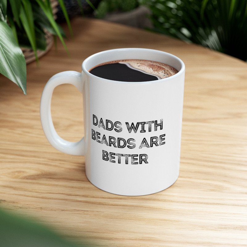 Dads With Beards Are Better Coffee Mug 11 oz Funny Fathers Day Mug For Dad Funny Gift for Dad Fathers Day Gifts Gift for Him Husband - 5.jpg
