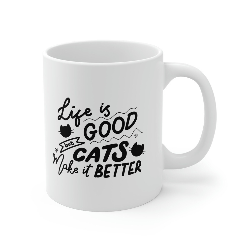 Life Is Good But Cats Make It Better Mug 11 oz Ceramic Cat Mug Cat Coffee Mug Cat Mom Gift Cat Mom Mug Cat Owner Gift Kitty Mug - 4.jpg