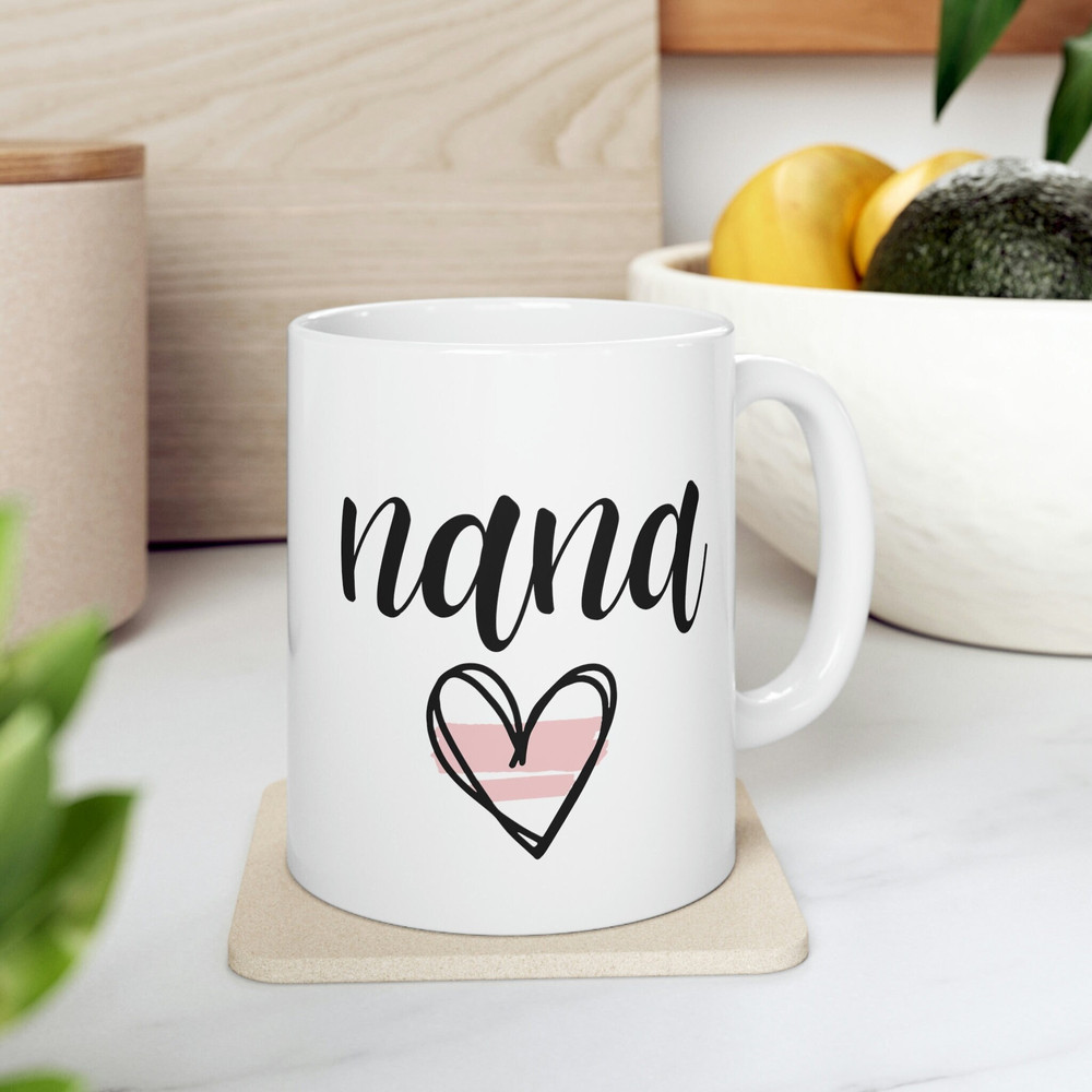 Nana Mug 11 oz Ceramic Coffee Mug for Nana Mothers Day Gift for Nana Gift Nana Coffee Mug Grandma Mug Nana Gifts Best Nana Ever - 1.jpg