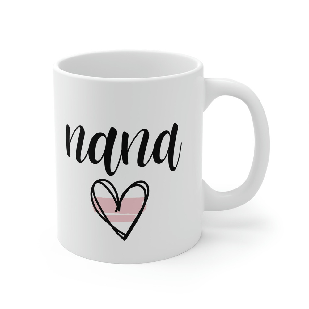 Nana Mug 11 oz Ceramic Coffee Mug for Nana Mothers Day Gift for Nana Gift Nana Coffee Mug Grandma Mug Nana Gifts Best Nana Ever - 4.jpg