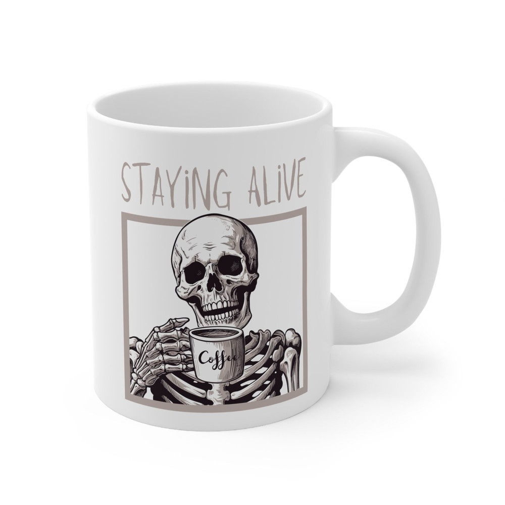 Staying Alive Skeleton Coffee Mug 11 oz Skeleton Coffee Mug Stay Alive Coffee Mug Coffee Lover Gift Skeleton Drinking Coffee Mug - 4.jpg