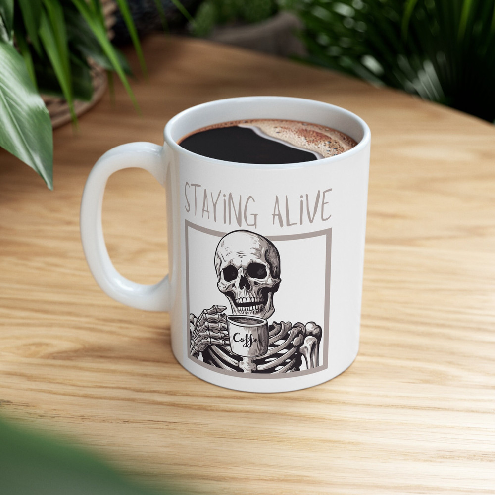 Staying Alive Skeleton Coffee Mug 11 oz Skeleton Coffee Mug Stay Alive Coffee Mug Coffee Lover Gift Skeleton Drinking Coffee Mug - 5.jpg