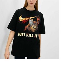 just kill it shirt, jason voorheese halloween shirt, scary jason voorhees shirt, friday the 13th horror movie shirt, hor
