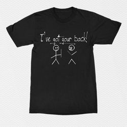 i have got your back t-shirt