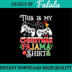This Is My Christmas Pajama PNG- Santa Hat Gamer Video Christmas PNG - Game Lover Xmas Gaming Pajama Png Sublimation Dig