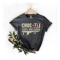 choclit shirt, juneteenth shirt, choclit 100 melanin shirt, melanin shirt, black history shirt, independence day shirt