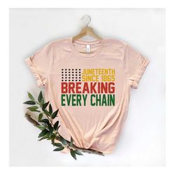 juneteenth shirt, juneteenth 1865 tee, breaking every chain shirt, black history shirt, independence day shirt