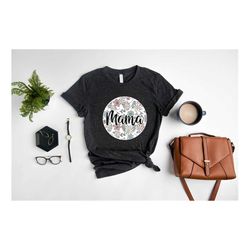 mama flower shirt, cute mom shirt, mama sweatshirt, mother's day gift shirt, mom t-shirt, new mom tee