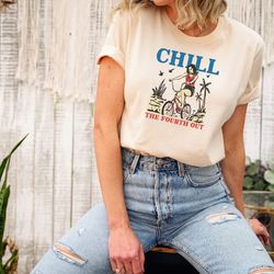 chill the fourth out shirt, 4th of july shirt, independence day shirt, memorial shirt, patriotic usa gift, gift for 4th