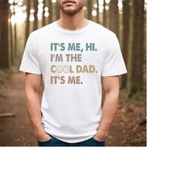 funny dad, it's me, hi i'm the cool dad shirt, father's day shirt, swiftie dad shirt, gift for dad, cool dad gift, best