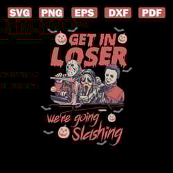 get in loser we are going slashing horror characters svg file