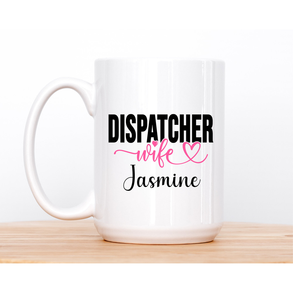 11 and 15 oz Dispatcher Wife Personalized Name Mug  911 Dispatcher, Police Dispatcher, Dispatcher Mugs, Gifts for her - 2.jpg