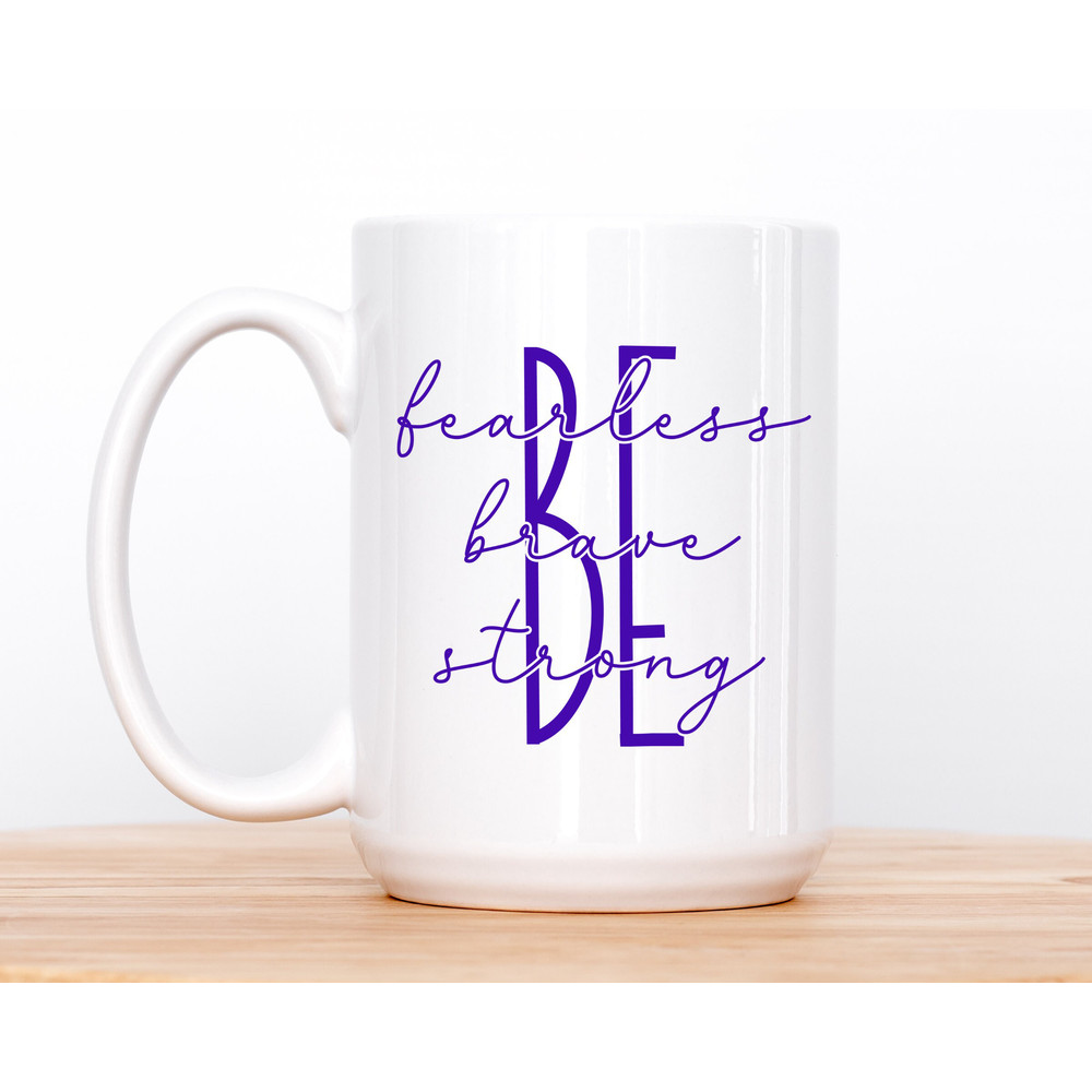 11 and 15 oz Personalized Mug - Be Fearless Be Brave Be Strong, Custom mugs, Motivational Mugs, Gifts for her, Gifts for him, Self love mugs - 2.jpg