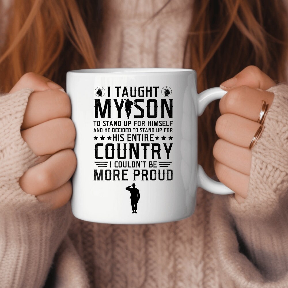 11 and 15 oz Personalized Mugs, I taught my son to stand up for himself, Service Mom Mugs, Army Mom, Military Mom, Navy Mom, Marine Mom - 2.jpg