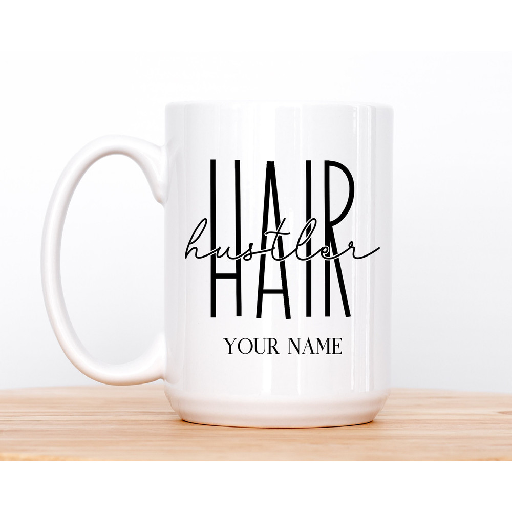 11 and 15 oz Personalized Name Hair Hustler Mug , Hair Stylist Mugs, Custom Hairdresser Mugs, Gifts for her, Beauty Salon Mugs - 2.jpg