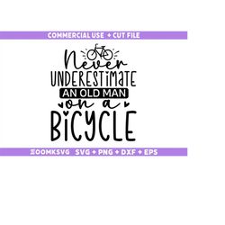 Never underestimate an old man on a Bicycle Svg, Bicycle Quotes Svg, Funny Bicycle Svg, Bicycle Png, Bicycle Mug Svg, Bi