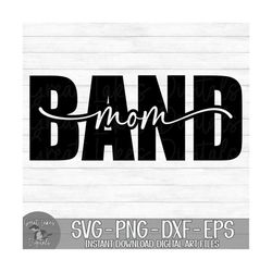 Band Mom  - Instant Digital Download - svg, png, dxf, and eps files included!